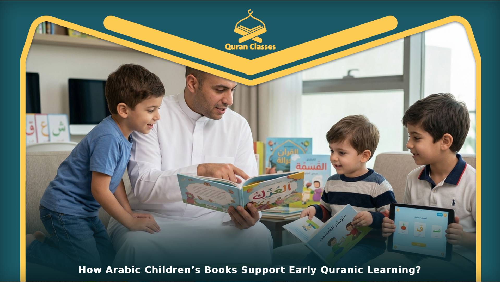 How Arabic Children’s Books Support Early Quranic Learning?