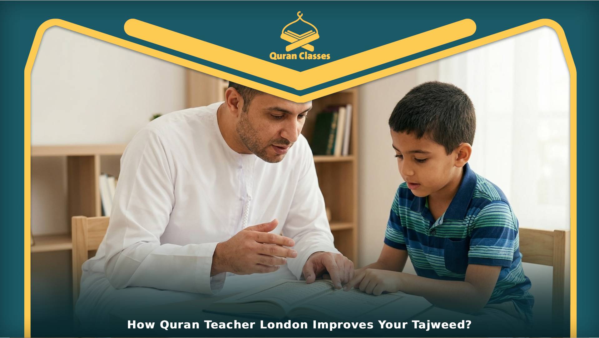 How Quran Teacher London Improves Your Tajweed?