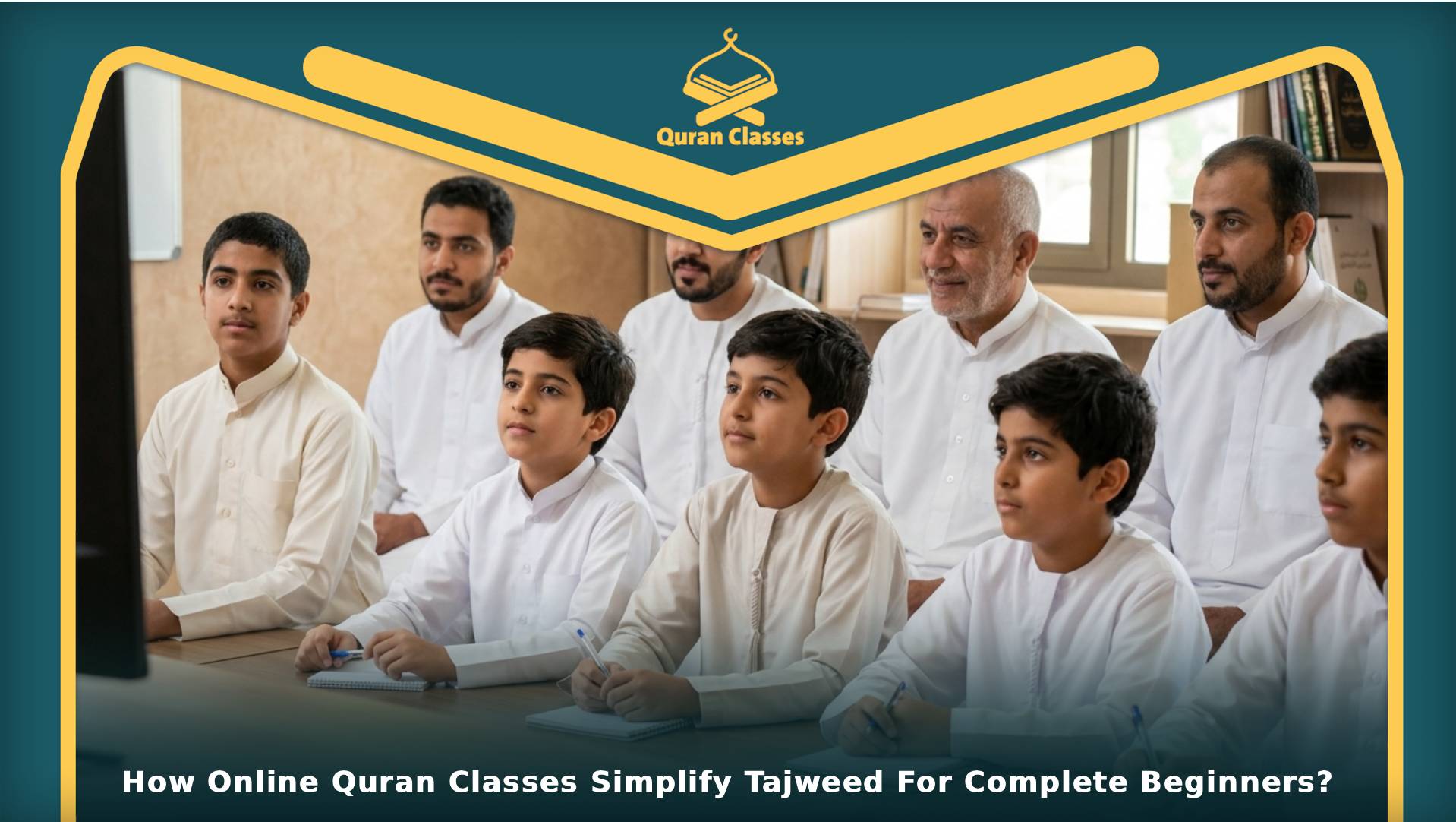 How Online Quran Classes Simplify Tajweed For Complete Beginners?
