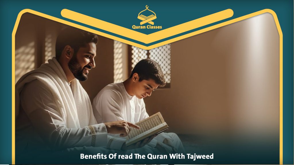 Benefits Of read Quran With Tajweed