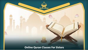 Read more about the article Online Quran Classes For Sisters | Safe and Private Learning